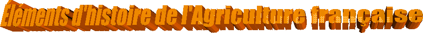 �l�ments d'histoire de l'Agriculture fran�aise